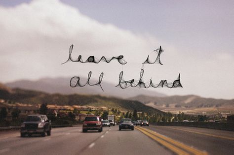 Leave It All Behind, Cars Driving, Summer Road Trip, Meaningful Quotes, The Words, Inspire Me, That Way, Life Lessons, Wise Words