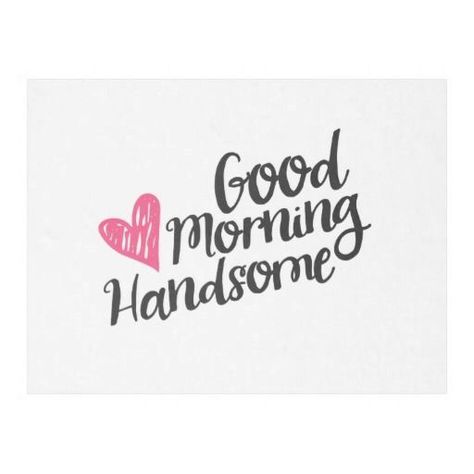 Good Morning Handsome Blanket Quotes, Handsome Quotes, Good Morning Handsome Quotes, Morning Handsome, Good Morning Handsome, Good Morning Motivation, God Natt, Quotes Good Morning, Morning Texts