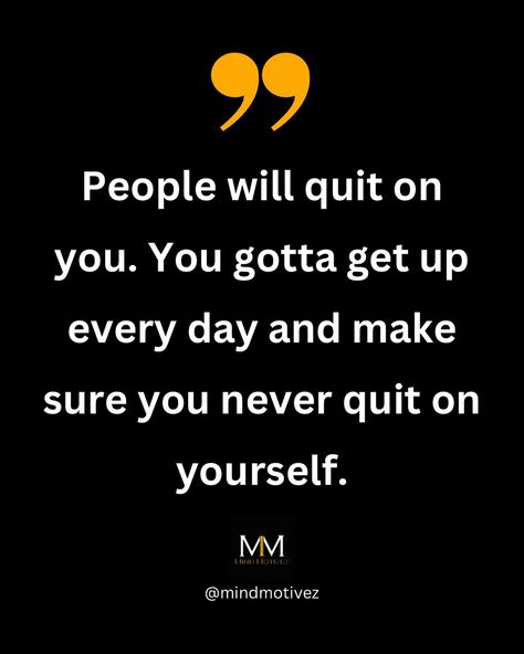 People will quit on you. You gotta get up every day and make sure you never quit on yourself.“ Follow 👉 @mindmotivez for more motivational content. #quotes #mindmotivez #motivationalquotes #inspirational #hustle Hustling Quotes, Content Quotes, Hustle Quotes Motivation, Investing In Cryptocurrency, Never Quit, Hustle Quotes, Personal Statement, Career Goals, Get Up