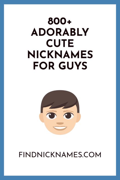 800+ Adorably Cute Nicknames For Guys — Find Nicknames Funny Nicknames For Girlfriend, Funny Nicknames For Boyfriends, Pet Names For Guys, Nicknames For Guys Friends, Funny Nicknames For Guys, Nicknames For Bestfriends, Cute Nicknames For Guys, Nicknames For Guys, Nicknames For Girlfriends