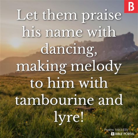 Let them praise his name with dancing, making melody to him with tambourine and lyre! Bible Artwork, Make Music, Tambourine, Daily Bible Verse, Inspirational Bible Verses, Daily Bible, Harp, Names Of Jesus, Bible Verse