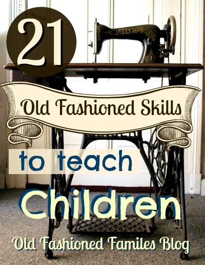 21 Old Fashioned Skills to Teach Children | Old Fashioned Families Life Skills To Teach In Homeschool, Old Fashioned Crafts, Old Fashioned Skills, Vintage Skills, Supraviețuire Camping, Homesteading Skills, Homeschool Life, Charlotte Mason, Home Economics