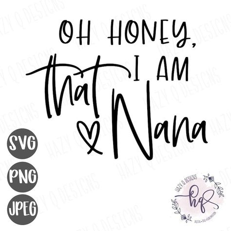 Nana Sayings, Unique Tshirt Designs, Tshirt Design Diy, Nana Svg, Oh Honey, Nana Shirts, Unique T Shirt Design, Family Svg, Elegant Tattoos