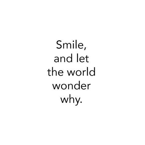 A quote for today.  I remember a quote similar to this in one of my classrooms in high school, it always made me smile.  #ProjectQuotes #EncourageOneAnother Find Your Smile Quotes, Quote To Make Someone Smile, Always Smile Quotes Inspirational Life, Quotes About Faking A Smile, Smile Always Quotes, Genuine Smile Quotes, Quote About Laughing, When Someone Makes You Smile, Behind This Smile Quotes