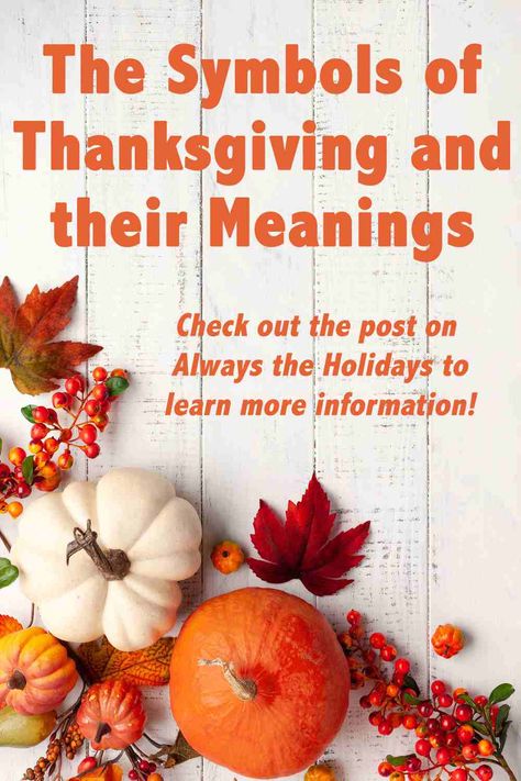 Thanksgiving is a day of gratituted. Did you know that there are five special symbols of Thanksgiving. Head to Always the Holidays to learn more about them and get some wonderful recipes. #thanksgivingsymbols #cornucopia #turkey Thanksgiving Symbols, Meaning Of Thanksgiving, Thanksgiving Meaning, Turkey Desserts, Hot Turkey Sandwiches, Turkey Lover, Traditional Thanksgiving Recipes, Turkey Cupcakes, Turkey Cookies