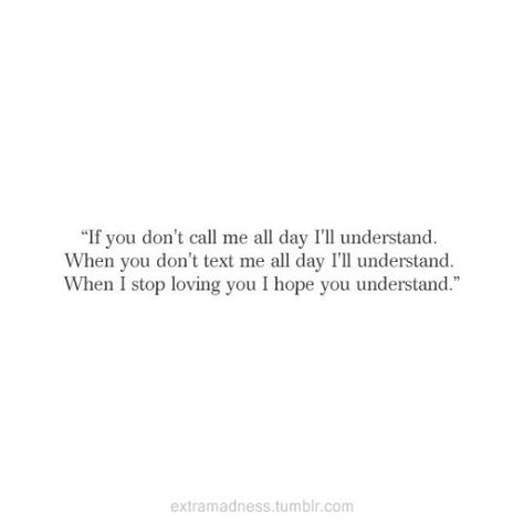 When I stop loving you I hope you understand. Understand Quotes, Hello Heart, Cute Crush Quotes, Heart Breaks, Understanding Quotes, Unspoken Words, Important Quotes, Lifestyle Quotes, Story Prompts