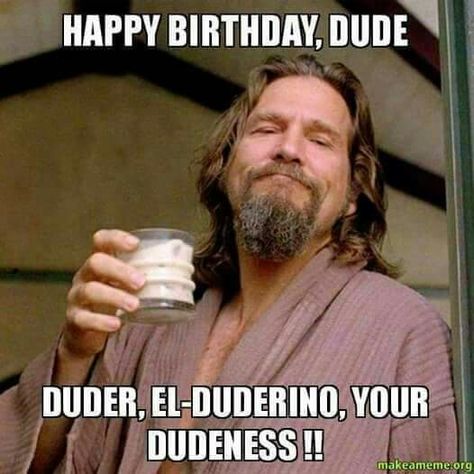 The dude Funny Happy Birthday Meme, Film Cult, Coen Brothers, Brothers Movie, Pepper Potts, Jeff Bridges, Big Lebowski, Happy Birthday Meme, The Dude