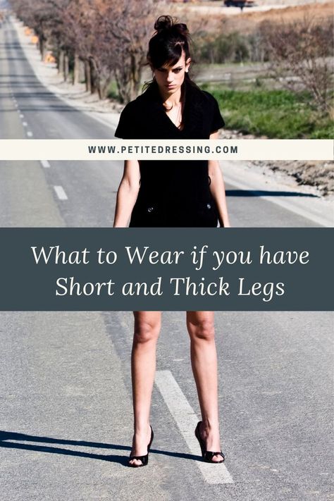 Elongate Legs Outfit, Pants For Fat Legs, Fashion For Short Legs Women, Longer Legs Outfits, Short Thick Outfits, Dress For Short Legs Long Torso, Outfit Ideas Short Legs Long Torso, Big Calfs Women Outfit, Dressing For Short Legs Long Torso