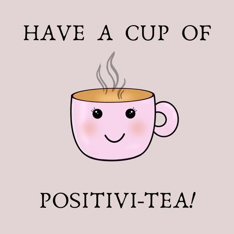 Have A Cup Of Positivitea Quotes, Tea Puns Funny, Play On Words Puns, Tea Quotes Funny Humor, Jar Of Positivity, Tea Jokes, Positive Puns, Cup Of Tea Quotes, Tea Quotes Funny