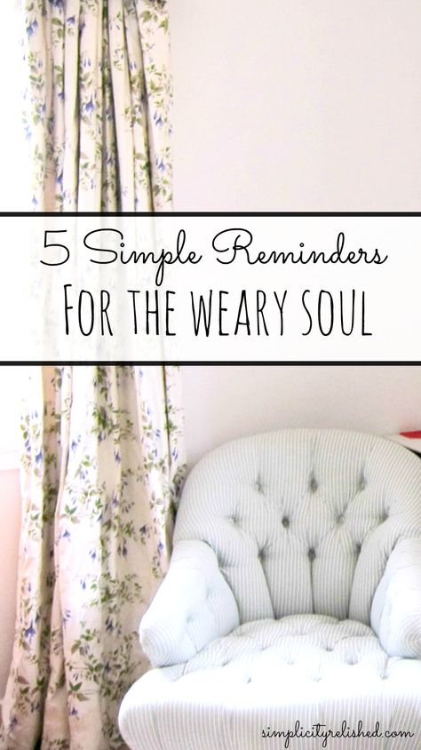 Soul-tiredness is a common struggle that leads to procrastination, clutter and overwhelm! Here are 5 simple reminders that will keep you in good spirits, even through challenging seasons. | 5 Simple Reminders for the Weary Soul Weary Soul, Overcoming Obstacles, Simple Reminders, Amazing Life Hacks, Good Spirits, Life Well Lived, Self Development, Personal Development, Life Hacks