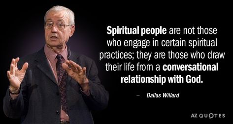 Dallas Willard quote: Spiritual people are not those who engage in certain spiritual practices; they are... Dallas Willard Quotes, Mission Quotes, Dallas Willard, Quote Spiritual, Rare Quotes, Rare Quote, Soul Care, Spiritual Food, Spiritual People