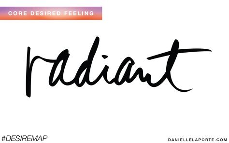 Core Desired Feeling - Radiant. What is your CDF? What does Radiant mean to you? Get more: http://www.daniellelaporte.com/cdf/ Desire Mapping, Desire Map, Danielle Laporte, The Desire Map, My Core, Spiritual Love, Divine Feminine, Book Of Life, Words Quotes