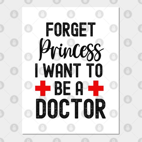 An excellent way to show off that you are a future doctor with this Forget Princess I Want to be a doctor. -- Choose from our vast selection of art prints and posters to match with your desired size to make the perfect print or poster. Pick your favorite: Movies, TV Shows, Art, and so much more! Available in mini, small, medium, large, and extra-large depending on the design. For men, women, and children. Perfect for decoration. To Be A Doctor, Be A Doctor, 1 Percent, 99 Percent, Funny Cat Wallpaper, Nursing School Notes, Future Doctor, Apple A Day, Book Art Diy