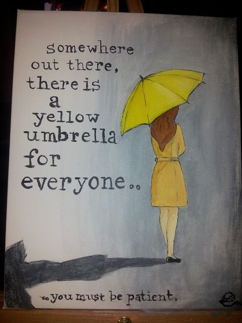 Quotes about Somewhere Out There (77 ... How Met Your Mother, Yellow Umbrella, Alyson Hannigan, Painting Quotes, How I Met Your Mother, The Perfect Guy, Mother Quotes, I Meet You, Dylan O'brien