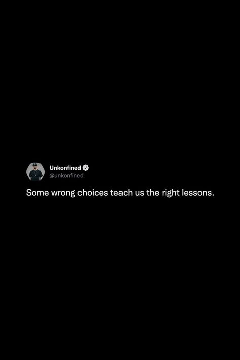 Some wrong choices teach us the right lessons. #thoughts #words #quotes #choices #life #truth #reminder notestoself Self Realization Quotes Life Lessons, Wrong Choice Quotes, Life Quotes Tweets, Wrong Choices In Life Quotes, Life Realization Quotes, Tweet Quotes Truths, 2 Raw Quote, Real Tweets Truths, Realest Quotes Life