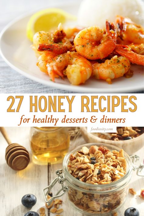 27 Honey Recipes For Healthy Desserts & Dinner - Foodiosity Dinner Recipes With Honey, Savory Honey Recipes, What To Eat With Honey, Modern Honey Recipes, Honey Appetizers Simple, Healthy Recipes With Honey, Recipes That Use Honey, Ways To Use Honey, Honey Recipes Dinner