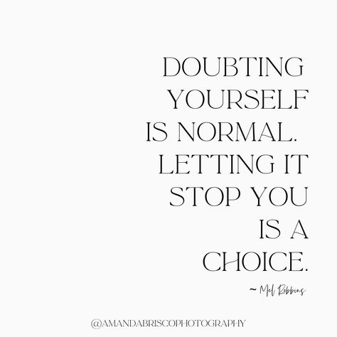 'Doubting yourself is normal. Letting it stop you is a choice.' ~ Mel Robbins #MotivationMonday Doubting Yourself Is Normal Quotes, When You Doubt Yourself Quotes, Stop Doubting Yourself Quotes, Never Doubt Yourself, Normal Quotes, Doubt Quotes, Stop Doubting Yourself, Doubting Yourself, Mel Robbins