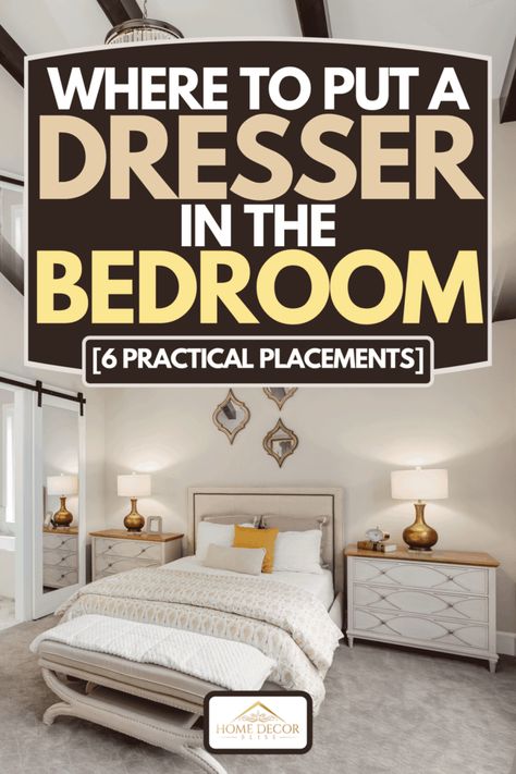 Where To Put A Dresser In The Bedroom [6 Practical Placements] Dressers In Bedroom, Bedroom Furniture Placement, Standing Closet, Closet Addition, Bedroom Layout, Shared Bedroom, Large Beds, Entertainment Stand, Furniture Placement