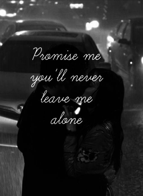 Promise me you will never leave me alone love love quotes quotes black and white kiss quote rain couple love quote Never Leave Me Quotes, Leave Me Quotes, Dont Leave Me Quotes, You Left Me Quotes, Past Love Quotes, Need A Hug Quotes, Kiss Quote, Captions For Instagram Love, Seeing You Quotes