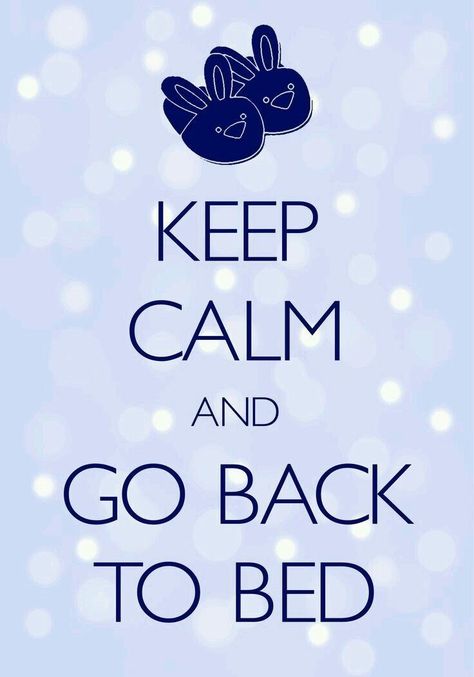 Keep Calm And, Keep Calm Wallpaper, Go Back To Bed, Keep Calm Signs, Back To Bed, Keep Calm Posters, Calm Quotes, Keep Calm Quotes, Bed Back