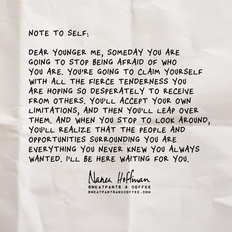 Dear younger me.... Note To My Younger Self Quotes, Note To Your Younger Self, Dear Future Self Quotes, Dear Past Me Letter To Myself, Note To Younger Self, Dear Me Letter To Myself Positive, Dear Younger Self Letters, Dear Future Me Letter To Myself, Dear Younger Me Quotes