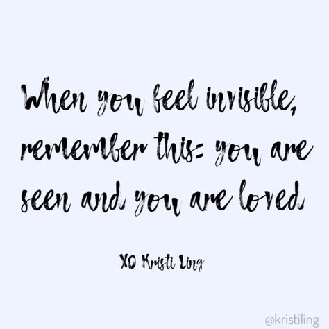 Sometimes I Feel Invisible, Feeling Invisible Quotes Families, Quotes About Feeling Invisible, I Feel Invisible Quotes, Invisible Quotes Feeling, Feel Invisible Quotes, Feeling Invisible Quotes, Invisible Quotes, Feel Invisible