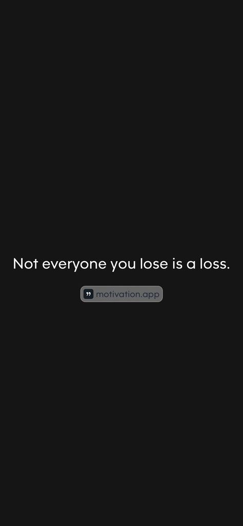 Not everyone you lose is a loss. 

From the Motivation app: https://motivation.app/download Lost Quotes, Motivation App, Heart Quotes Feelings, Heart Quotes, Vision Board, Lost, Feelings, Quotes, Pins