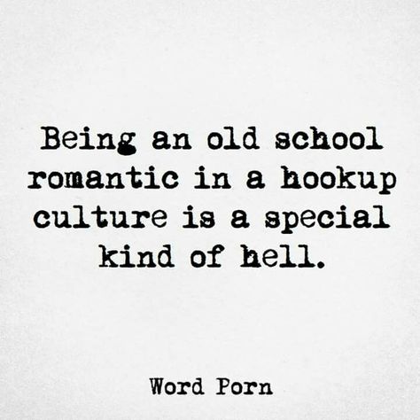 Being an old school romantic in a hookup culture is a special kind of hell. Old School Love Quotes, School Love Quotes, Old School Romantic, Old School Quotes, Mind Your Own Business Quotes, Hookup Culture, Old School Love, School Love, Romance Quotes