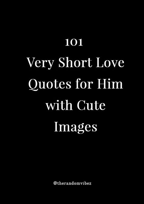 Love Your Man Quotes, Cute Short Messages For Him, You Quotes For Him, Short I Love You Messages For Him, Short Quote For Him, Short Notes For Him, Short Quotes Deep Feelings Relationships, Small Love Quotes For Him Simple, Short Love Captions For Boyfriend