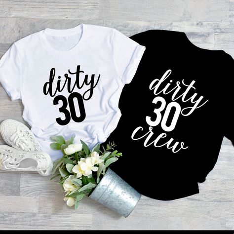 This Listing Is For One Dirty Thirty White Shirt 30th T Shirt Ideas, 30 Birthday Shirt, 30th Birthday Shirts For Women, Dirty 30 Shirts, 30th Birthday Tshirt, Fun Christmas Shirts, 21 Bday, Thirty Flirty And Thriving, 30th Birthday Decorations