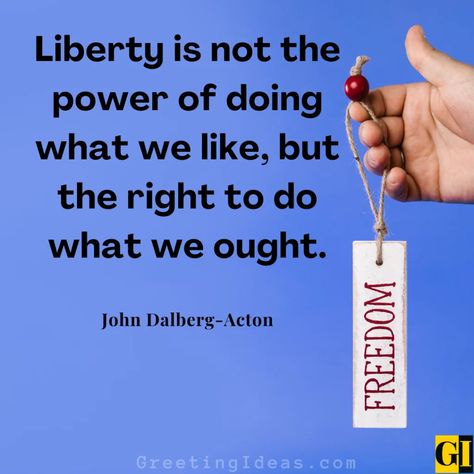 Liberty Quotes Images Greeting Ideas 1 Liberal Quotes, Liberty Quotes, Greeting Ideas, British Values, Famous Philosophers, Liberation Day, Freedom Quotes, God Will Provide, Philosophical Quotes