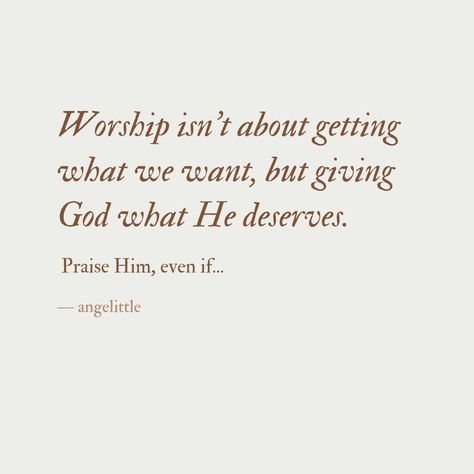 Worship isn't about getting what we want, but giving God what He deserves. 🍃 follow @angelittleblog ✨ Worship God Quotes, Worship Quotes Christian, Inspirational God Quotes, Worshipping God, God Worship, Worship Quotes, Bible Study Verses, Something To Remember, Worship God