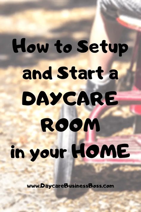 How to Setup and Start a Daycare Room in Your Home - Daycare Business Boss Childcare At Home, Home Daycare Necessities, Home Daycare Essentials, Daycare Start Up, How To Start A Daycare At Home, Day Home Set Up Ideas, Daycare At Home Ideas, Home Day Care Room Ideas, Daycare Decorating Ideas Classroom Setup