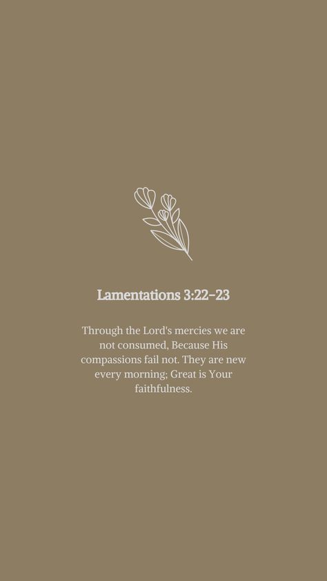 Holy Wallpapers, Healing Aesthetic Wallpaper, Morning Scripture, Lamentations 3 22 23, Great Is Your Faithfulness, Bible Verse Background, Bible Verses About Strength, New Every Morning, Bible Text