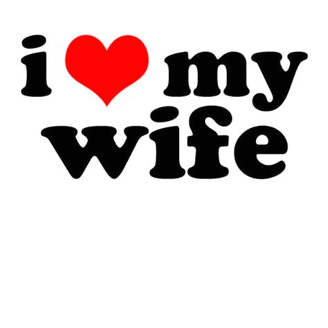 I love my wife... My Wife Is My Best Friend, I Love My Wife Aesthetic, Loving Wife Quotes, I Love My Wife Template, I Love My Wife Wallpaper, I Love You My Wife, I Love My Wife Pfp, I Love My Husband Pfp, Wife Quotes I Love My