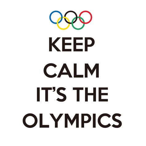 Keep calm, it's the olympics Special Olympics Quotes, Beer Olympics Games, Olympic Sign, 2012 Summer Olympics, 2012 Olympics, Game Quotes, 2020 Olympics, Cant Keep Calm, Olympic Gymnastics