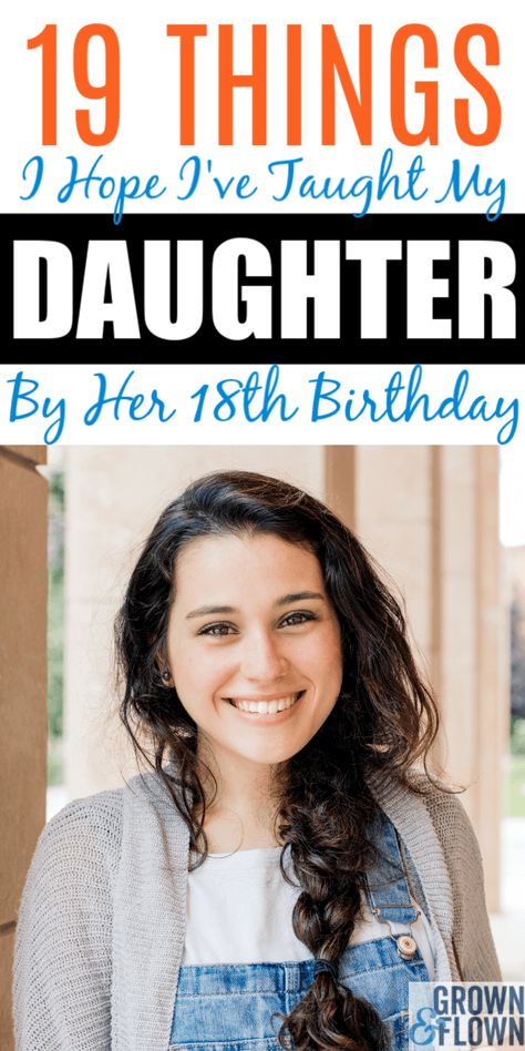 On Her 18th Birthday, Here are the 19 Things I Hope I've Taught My Daughter Raising Teenagers, Birthday Girl Quotes, Parenting Girls, Raising Girls, Confidence Kids, Parenting Teenagers, Dear Daughter, Smart Parenting, 18th Birthday Gifts