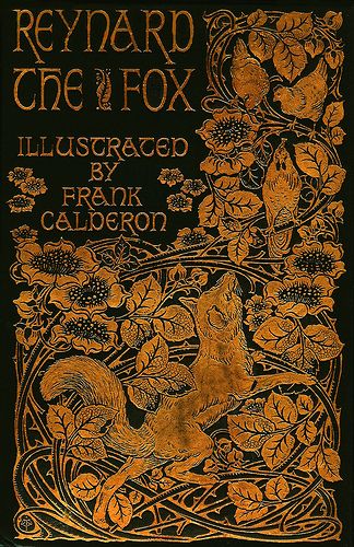 Reynard the Fox   c.1895 Classic Reads, Illustration Art Nouveau, Woodcut Art, Vintage Book Cover, Victorian Books, Pretty Printables, Vintage Book Covers, Plakat Design, Beautiful Book Covers