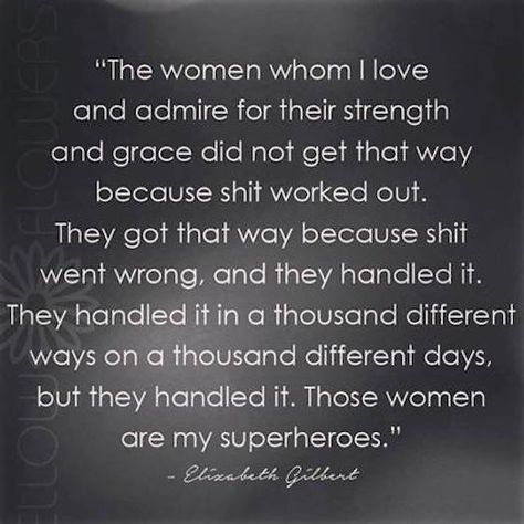 Elizabeth Gilbert quotes of admiration for women's abilities in dealing with challenges... http://shequotes.com/2015/04/30/elizabeth-gilbert-admires-women-who-handle-st-shequotes-quote-life-challenges-adversity-courage-strength-grace-determination/ Elizabeth Gilbert Quotes, You Are My Superhero, Elizabeth Gilbert, She Quotes, Favorite Sayings, Dale Carnegie, Trendy Quotes, It Goes On, Quotes About Strength