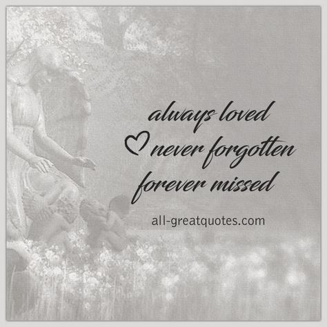 Quotes Rest, Tattoo Quotes Love, Forget Quotes, Always Loved Never Forgotten, Citation Souvenir, Family Quotes Tattoos, Memory Quotes, Missing Mom, Aunt Quotes