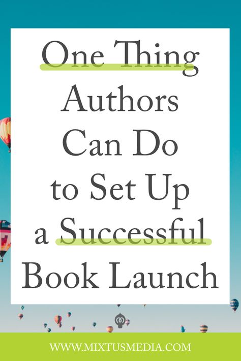 Mixtus Media — One Thing Authors Can Do to Set Up a Successful Book Launch Book Launch Ideas, Incentive Ideas, Writer Resources, Book Release Party, Author Tips, Giveaway Ideas, Author Marketing, Book Launch Party, Launch Checklist