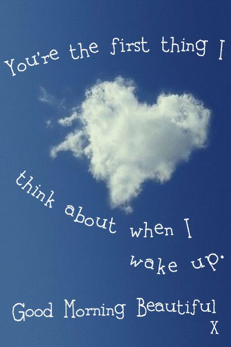 You're the first thing I think about... Morning Handsome, Youre The One, Light Of The World, Wake Me Up, Wake Up, Me Quotes, The One, The First, Jesus