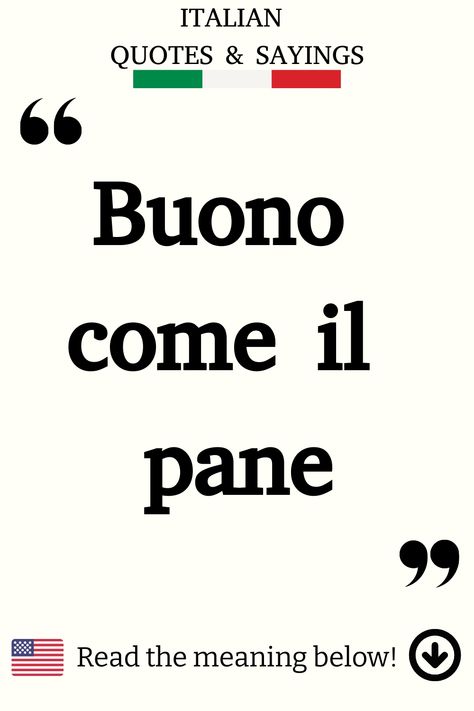 Italian Saying: Buono come il pane Italian Proverbs Quotes, Short Italian Quotes, Beautiful Italian Quotes, Italian Food Quotes, Funny Italian Sayings, Poetic Love Quotes, Simplicity In Life, Italian Sayings, Italian Proverbs