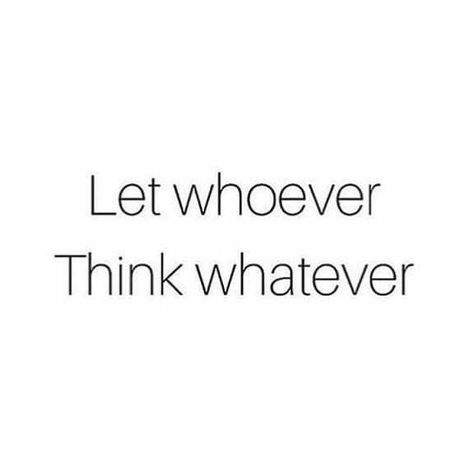 Choose Freedom..... Let Whoever Think Whatever, Deep Meaningful Quotes, Note To Self, Good Advice, Woman Quotes, The Words, Great Quotes, True Quotes, Cool Words