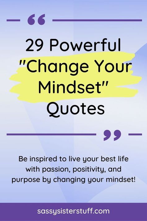 shades of purple and lavender background with the title 29 powerful change your mindset quotes written in black Coaching Motivation Quotes, Quotes For Change Motivational, Quotes Of Wisdom Wise Words, Thoughts Of Encouragement, Change Your Thoughts Quotes, Quotes For A Positive Mindset, Make A Change Quote Inspiration, Change The Way You Think Quotes, Change Your Thinking Quotes