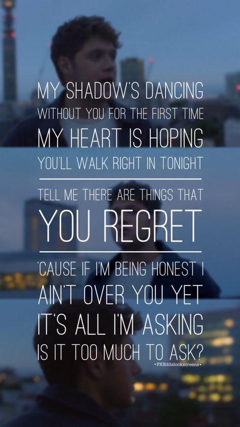 Too much to ask by Niall Horan lyrics edit Too Much To Ask Niall Horan Lyrics, Niall Horan Lyrics, 1d Lyrics, Four One Direction, Too Much To Ask, One Direction Lyrics, Direction Quotes, One Direction Quotes, Song Lyric Quotes