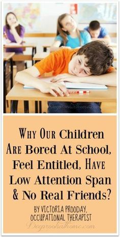 Reasons Today's Kids Are Bored At School, Feel Entitled, Have No Patience & No Real Friends No Real Friends, Emotional Availability, Bored At School, Delayed Gratification, No Patience, Parenting Help, Smart Parenting, Parenting Articles, Attention Span