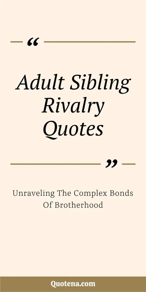 Adult Sibling Rivalry Quotes - Unraveling the Complex Bonds of Brotherhood Controlling Sibling Quotes, Family Dynamics Quotes, Sibling Relationships Quotes, Rivalry Quotes, Sibling Rivalry Quotes, Siblings Quotes, Sibling Quotes, Sibling Relationships, Sibling Rivalry