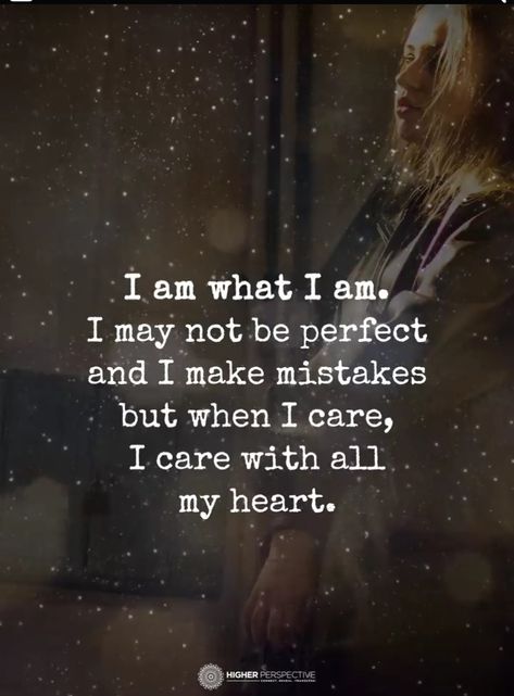 Truth!! I May Not Be The Best Quotes, I Am What I Am Quotes, I Am Not My Mistakes Quotes, I May Not Be Perfect Quotes, I Make Mistakes Quotes I'm Not Perfect, Im Doing My Best Quotes, Im Not Perfect But Im Trying Quotes, I’m Not Perfect Quotes, I’m Not Perfect