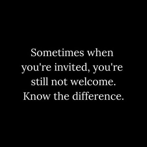 Not Invited Quotes, Invited Quotes, Recognition Quotes, Welcome Quotes, Not Invited, Tired Mom, Eat Pray Love, Dysfunctional Family, You're Invited